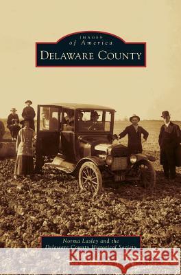 Delaware County Norma Lasley, The Delaware County Historical Society 9781531663964 Arcadia Publishing Library Editions - książka