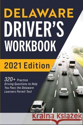 Delaware Driver's Workbook: 320+ Practice Driving Questions to Help You Pass the Delaware Learner's Permit Test Connect Prep 9781954289345 More Books LLC - książka