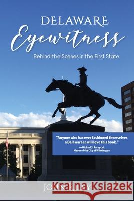 Delaware Eyewitness: Behind the Scenes in the First State Riley, John 9781087880044 Indy Pub - książka