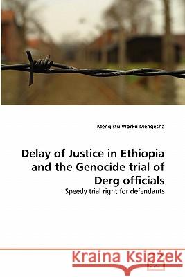 Delay of Justice in Ethiopia and the Genocide trial of Derg officials Mengistu Worku Mengesha 9783639299052 VDM Verlag - książka