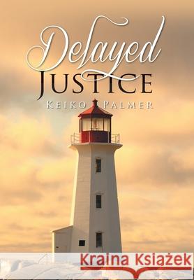 Delayed Justice Keiko Palmer 9781643456027 Stratton Press - książka
