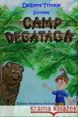 Delbert Trinkle Survives Camp Degataga: Book 2 of The Delbert Trinkle Series Holland, Tammy Stephens 9781518742637 Createspace - książka