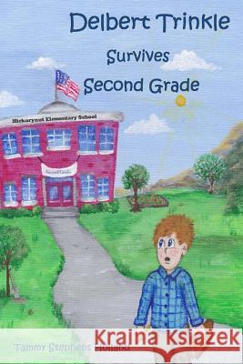 Delbert Trinkle Survives Second Grade Tammy Stephens Holland 9781530844722 Createspace Independent Publishing Platform - książka