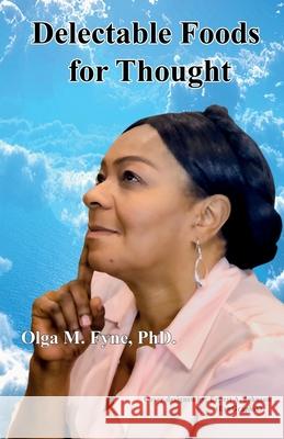 Delectable Foods for Thought Olga M. Fyne Ernest Johnson 9781734894127 Olga M.Fyne Publishing - książka