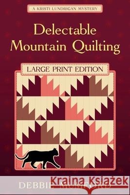 Delectable Mountain Quilting: Large Print Edition Mumford, Debbie 9781956057003 Wdm Publishing - książka