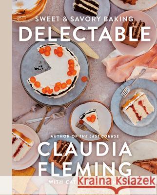 Delectable: Sweet & Savory Baking Claudia Fleming Catherine Young Johnny Miller 9780593230541 Random House - książka