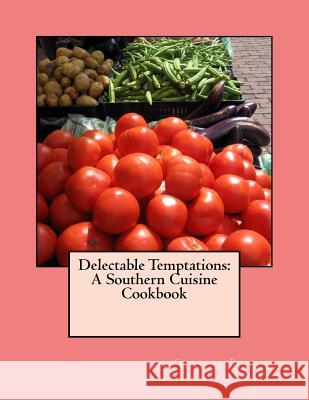 Delectable Temptations: A Southern Cuisine Cookbook Cyreeta Bourne Cyreeta Bourne 9781519503862 Createspace - książka