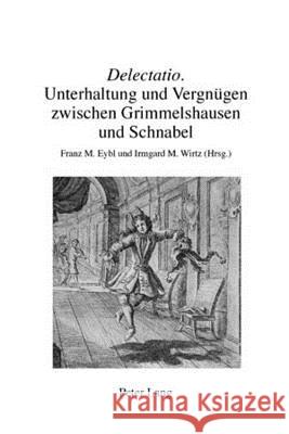 «Delectatio»: Unterhaltung Und Vergnuegen Zwischen Grimmelshausen Und Schnabel Heßelmann, Peter 9783039117345 Peter Lang Gmbh, Internationaler Verlag Der W - książka