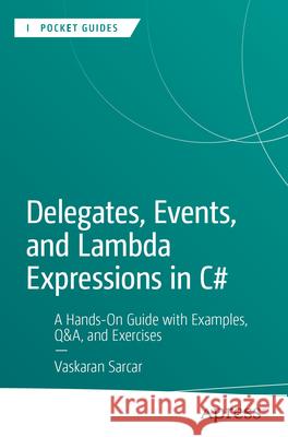 Delegates, Events, and Lambda Expressions in C# Sarcar, Vaskaran 9798868820922 Apress - książka