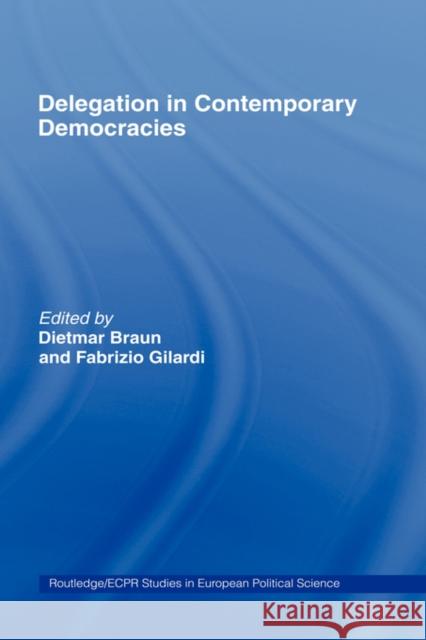 Delegation in Contemporary Democracies Dietmar Braun Fabrizio Gilardi 9780415353434 Routledge - książka
