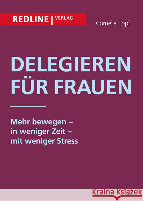 Delegieren für Frauen Topf, Cornelia 9783868816716 Redline Verlag - książka