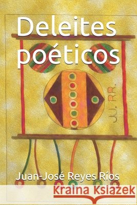 Deleites poéticos Reyes Ríos, Juan-José 9798545851126 Independently published - książka