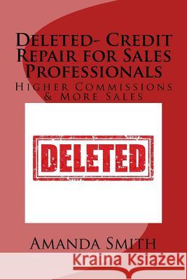 Deleted- Credit Repair for Sales Professionals: Higher Commissions & More Sales Amanda Smith 9781536918496 Createspace Independent Publishing Platform - książka