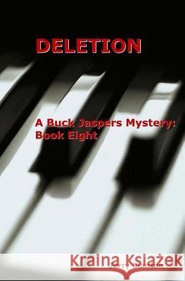 Deletion: A Buck Jaspers Mystery: Book Eight Jerry Blanton 9781438242378 Createspace - książka