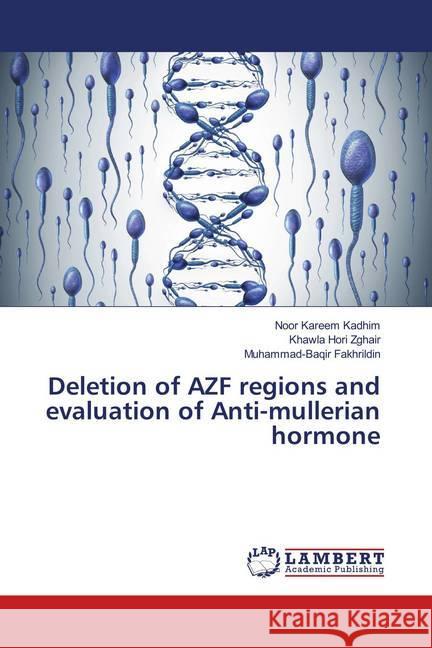 Deletion of AZF regions and evaluation of Anti-mullerian hormone Kadhim, Noor Kareem; Zghair, Khawla Hori; Fakhrildin, Muhammad-Baqir 9786139991792 LAP Lambert Academic Publishing - książka