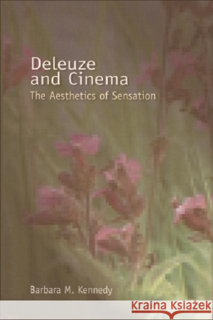 Deleuze and Cinema: The Aesthetics of Sensation Kennedy, Barbara 9780748617265 Edinburgh University Press - książka