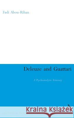 Deleuze and Guattari: A Psychoanalytic Itinerary Abou-Rihan, Fadi 9781847063717  - książka