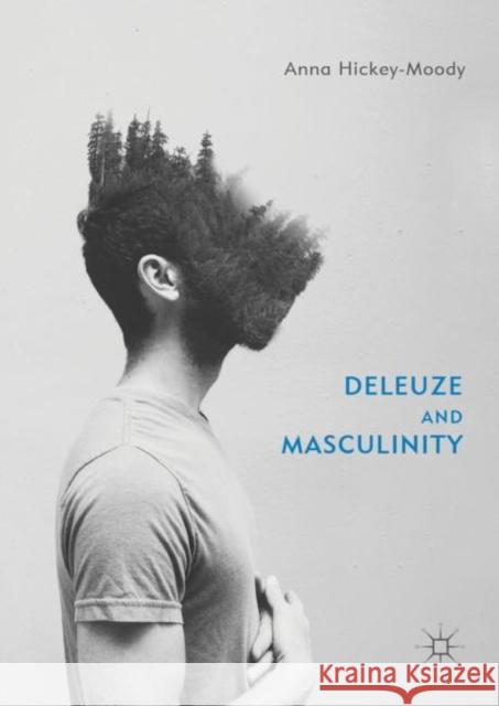 Deleuze and Masculinity Hickey-Moody, Anna 9783030017484 Palgrave MacMillan - książka