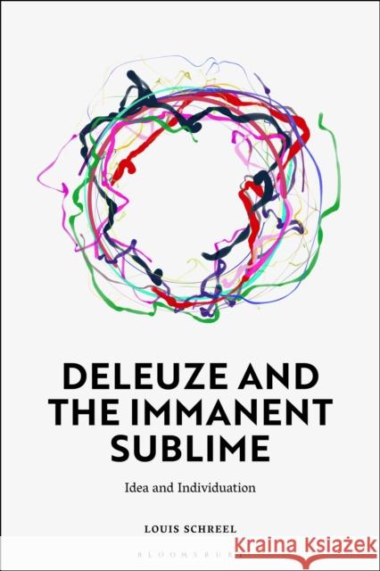 Deleuze and the Immanent Sublime: Idea and Individuation Louis (Ghent University, Belgium) Schreel 9781350344921 Bloomsbury Academic - książka