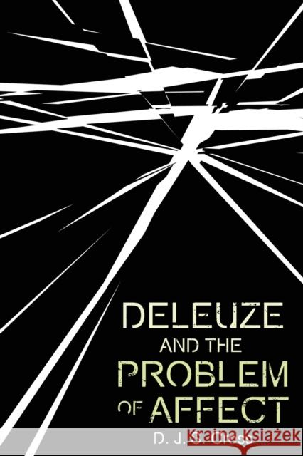 Deleuze and the Problem of Affect D J S Cross 9781474485555 Edinburgh University Press - książka