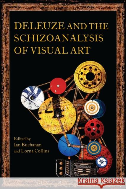 Deleuze and the Schizoanalysis of Visual Art Ian Buchanan Lorna Collins 9781472524621 Bloomsbury Academic - książka