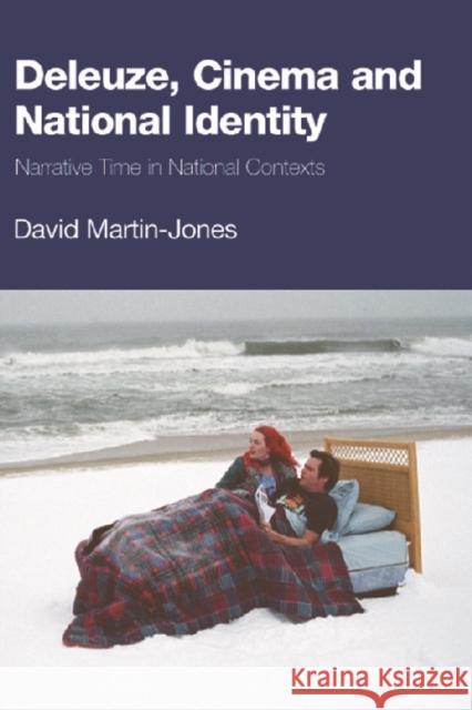 Deleuze, Cinema and National Identity: Narrative Time in National Contexts Martin-Jones, David 9780748635856 Edinburgh University Press - książka