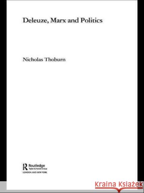 Deleuze, Marx and Politics Nicholas Thoburn 9780415753845 Routledge - książka