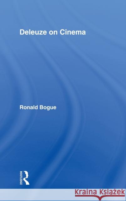 Deleuze on Cinema Ronald Bogue 9780415966030 Routledge - książka