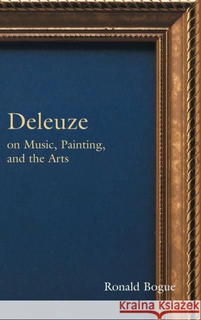 Deleuze on Music, Painting, and the Arts Ronald Bogue 9780415966078 Routledge - książka