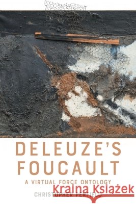 Deleuze's Foucault: A Virtual Force Ontology Christopher Penfield 9781399530095 Edinburgh University Press - książka