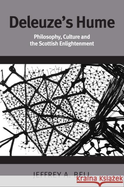 Deleuze's Hume: Philosophy, Culture and the Scottish Enlightenment Jeffrey Bell 9781474474566 Edinburgh University Press - książka