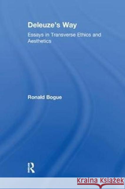 Deleuze's Way: Essays in Transverse Ethics and Aesthetics Ronald Bogue 9781138276079 Taylor and Francis - książka