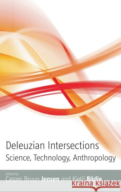 Deleuzian Intersections: Science, Technology, Anthropology Jensen, Casper Bruun 9781845456146 BERGHAHN BOOKS - książka