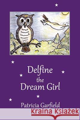 Delfine the Dream Girl Patricia Garfield 9781257014118 Lulu.com - książka