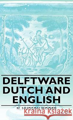 Delftware - Dutch and English Moore, N. Hudson 9781443729956 Moore Press - książka