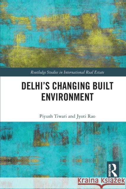 Delhi's Changing Built Environment Jyoti Rao 9781032095851 Routledge - książka