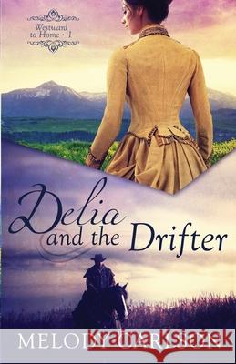 Delia and the Drifter Melody Carlson 9781941720455 Whitefire Publishing - książka