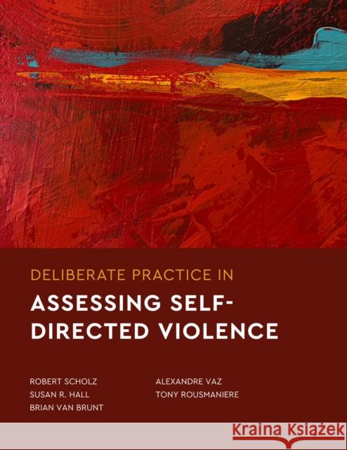 Deliberate Practice in Assessing Self-Directed Violence Tony Rousmaniere 9781433843433 American Psychological Association (APA) - książka