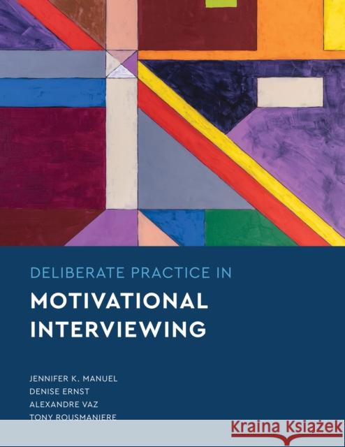 Deliberate Practice in Motivational Interviewing Jennifer Knapp Manuel Denise Ernst Tony Rousmaniere 9781433836183 American Psychological Association (APA) - książka