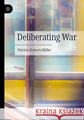 Deliberating War Patricia Roberts-Miller 9783031606717 Palgrave MacMillan - książka