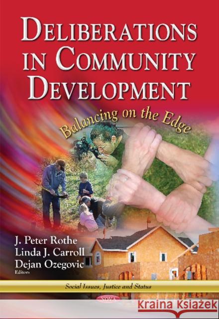 Deliberations in Community Development: Balancing on the Edge J Peter Rothe, Linda J Carroll, Dejan Ozegovic 9781629489131 Nova Science Publishers Inc - książka