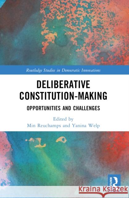Deliberative Constitution-Making: Opportunities and Challenges Min Reuchamps Yanina Welp 9781032355047 Taylor & Francis Ltd - książka