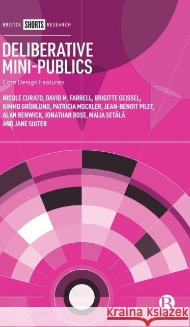 Deliberative Mini-Publics: Core Design Features Nicole Curato Jane Suiter 9781529214109 Bristol University Press - książka