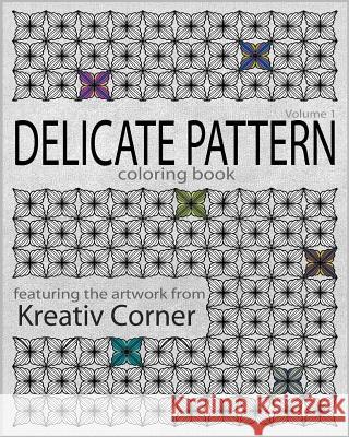 Delicate Pattern: Coloring Book Kreativ Corner 9781542993883 Createspace Independent Publishing Platform - książka