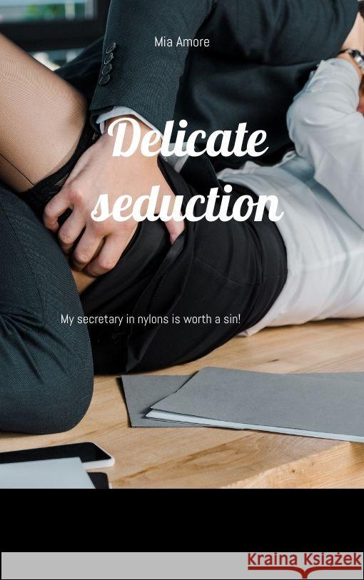 Delicate seduction Amore, Mia 9783347953864 tredition - książka