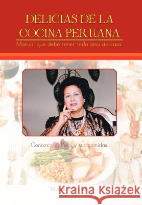 Delicias de La Cocina Peruana Mariana Granda 9781463305871 Palibrio - książka