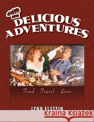 Delicious Adventures, Food - Travel - Love Lynn Elstein 9781614933502 Peppertree Press - książka