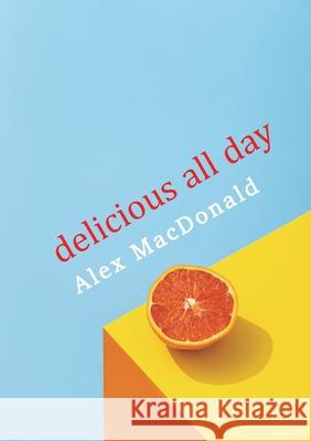 Delicious All Day Alex MacDonald 9781912802371 Sad Press - książka