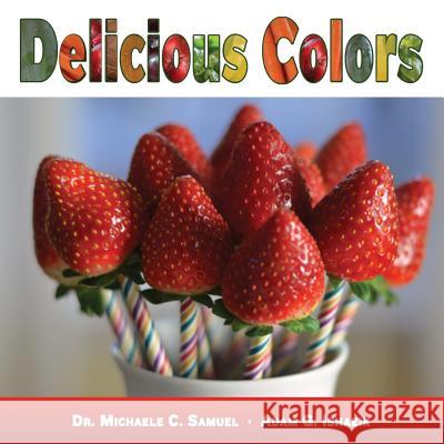 Delicious Colors Dr Michaele C. Samuel Adam G. Ishaeik 9781502506375 Createspace - książka