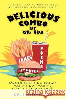 Delicious Combo by Dr. Guo: Award-Winning Poems, Touching Stories, and Hilarious Jokes Guo, Jinsong 9780595355792 iUniverse - książka